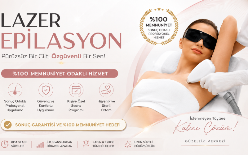 Lazer Epilasyon Nedir? %100 Memnuniyet Odaklı, Sonuç Odaklı Lazer Epilasyon